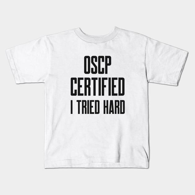 Cybersecurity OSCP Certified I Tried Hard Kids T-Shirt by FSEstyle